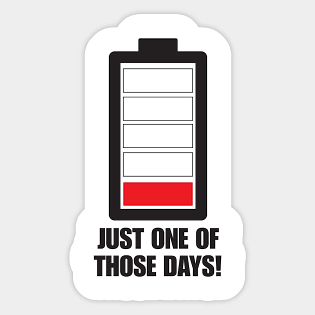 Just one of those days Low on Charge (light Shirts) Sticker by GreenHRNET